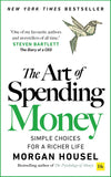 The Art of Spending Money: Simple Choices for a Richer Life by Morgan Housel – Bestselling Author of The Psychology of Money (Hardcover / Paperback Edition)