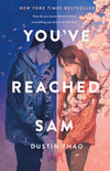 You've Reached Sam by Dustin Thao – Paperback / Hardcover | #1 New York Times Bestselling YA Romance & Magical Realism Novel