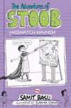 The Adventures of Stoob: Mismatch Mayhem by Samit Basu – A Hilarious Illustrated School Life Comedy (Category: Children's Fiction Novel / Paperback)
