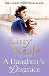A Daughter's Disgrace by Kitty Neale – A Heart-Wrenching Sunday Times Bestselling Historical Family Saga (Category: Novel / Paperback)