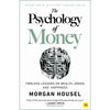 The Psychology of Money by Morgan Housel – Timeless Lessons on Wealth, Investing, and Financial Success