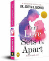 Until Love Sets Us Apart: To Love with Love – Dr. Aditya R. Nighhot | National Bestselling Indian Romance Novel