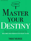 Master Your Destiny by Thibaut Meurisse – Practical Guide to Personal Growth, Success & Life Transformation